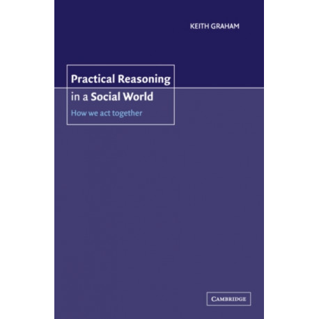Practical Reasoning in a Social World: How We Act Together