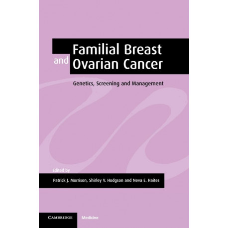 Familial Breast and Ovarian Cancer: Genetics, Screening and Management