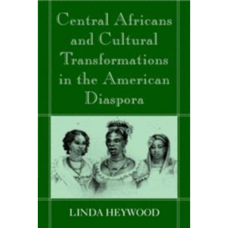 Central Africans and Cultural Transformations in the American Diaspora