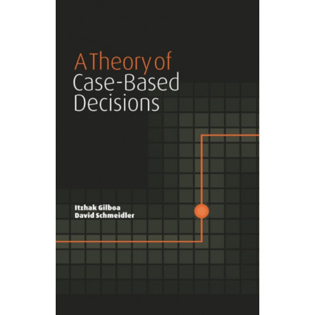 A Theory of Case-Based Decisions