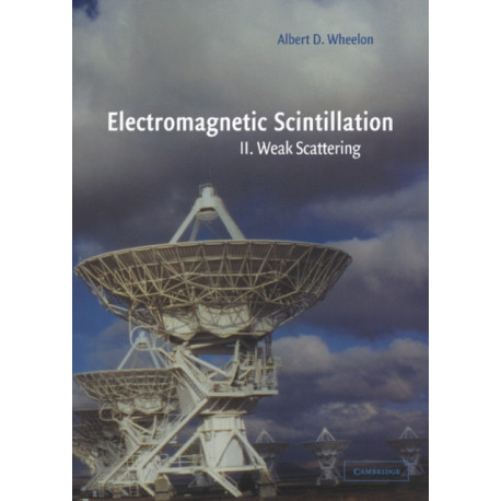 Electromagnetic Scintillation: Volume 2, Weak Scattering