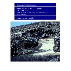 The Early Neolithic in Greece: The First Farming Communities in Europe