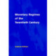 Monetary Regimes of the Twentieth Century