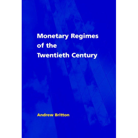 Monetary Regimes of the Twentieth Century