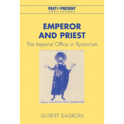 Emperor and Priest: The Imperial Office in Byzantium