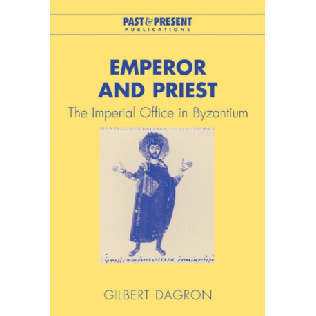Emperor and Priest: The Imperial Office in Byzantium