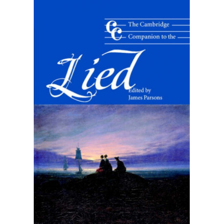 The Cambridge Companion to the Lied: Cambridge Companions to Music