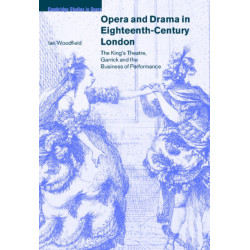 Opera and Drama in Eighteenth-Century London: The King's Theatre, Garrick and the Business of Performance