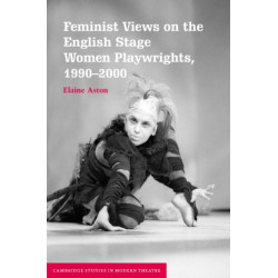 Feminist Views on the English Stage: Women Playwrights, 1990–2000