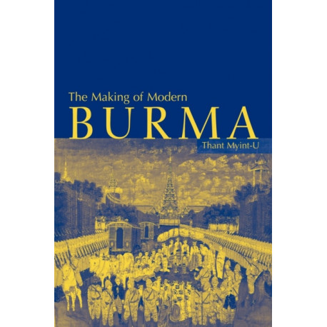 The Making of Modern Burma