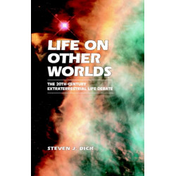 Life on Other Worlds: The 20th-Century Extraterrestrial Life Debate