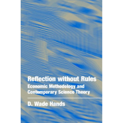 Reflection without Rules: Economic Methodology and Contemporary Science Theory
