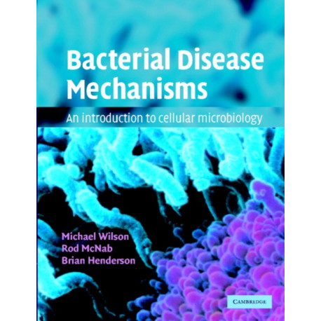Bacterial Disease Mechanisms: An Introduction to Cellular Microbiology