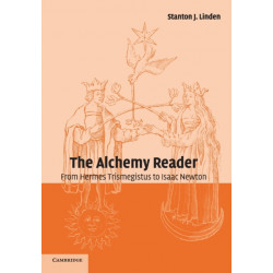 The Alchemy Reader: From Hermes Trismegistus to Isaac Newton