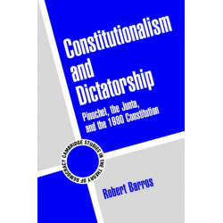 Constitutionalism and Dictatorship: Pinochet, the Junta, and the 1980 Constitution