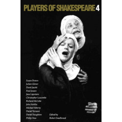 Players of Shakespeare 4: Further Essays in Shakespearean Performance by Players with the Royal Shakespeare Company