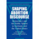 Shaping Abortion Discourse: Democracy and the Public Sphere in Germany and the United States