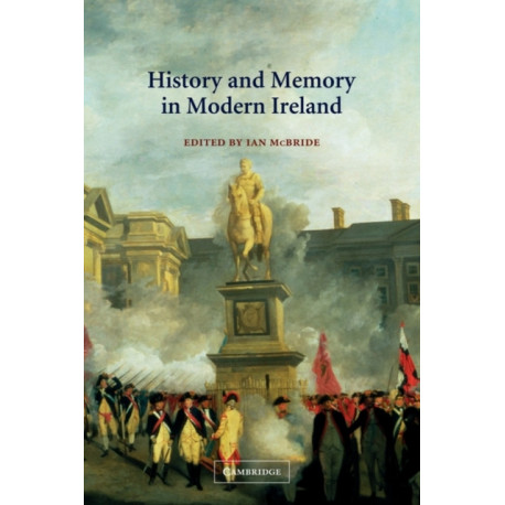 History and Memory in Modern Ireland