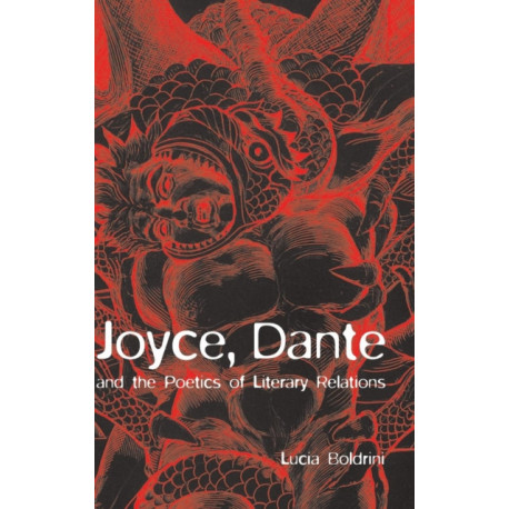 Joyce, Dante, and the Poetics of Literary Relations: Language and Meaning in Finnegans Wake