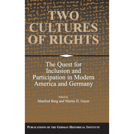 Two Cultures of Rights: The Quest for Inclusion and Participation in Modern America and Germany