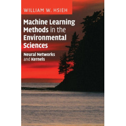 Machine Learning Methods in the Environmental Sciences: Neural Networks and Kernels