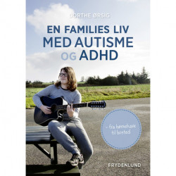 En families liv med autisme og ADHD: fra børnehave til bosted