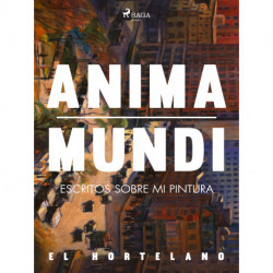 Anima mundi. Escritos sobre mi pintura