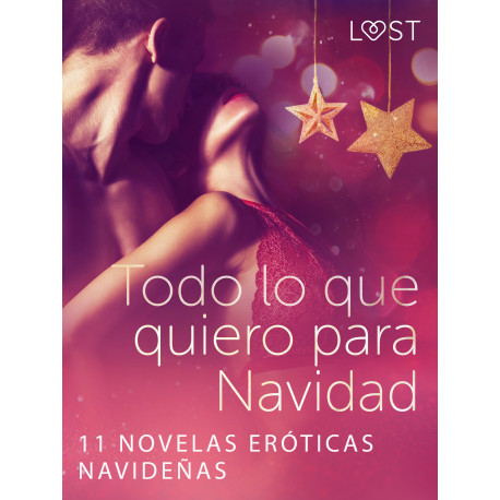 Todo lo que quiero para Navidad - 11 novelas eróticas navideñas