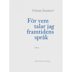 För vem talar jag framtidens språk : dikter