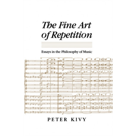 The Fine Art of Repetition: Essays in the Philosophy of Music