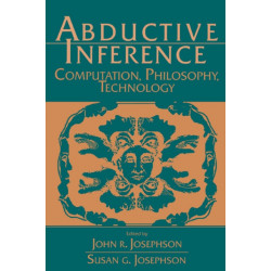 Abductive Inference: Computation, Philosophy, Technology