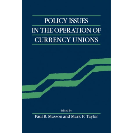 Policy Issues in the Operation of Currency Unions