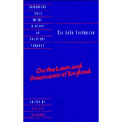 Sir John Fortescue: On the Laws and Governance of England