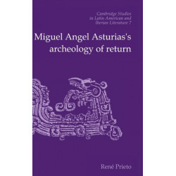 Miguel Angel Asturias's Archeology of Return
