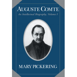 Auguste Comte: Volume 1: An Intellectual Biography
