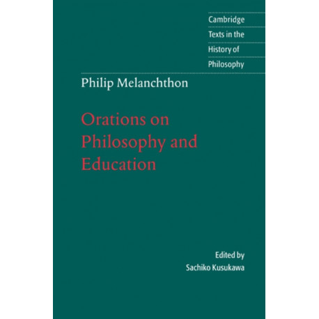 Melanchthon: Orations on Philosophy and Education