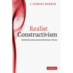 Realist Constructivism: Rethinking International Relations Theory