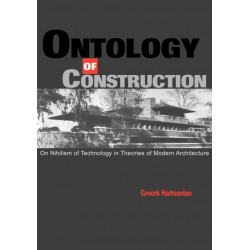 Ontology of Construction: On Nihilism of Technology and Theories of Modern Architecture