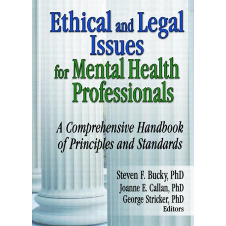 Ethical and Legal Issues for Mental Health Professionals: A Comprehensive Handbook of Principles and Standards