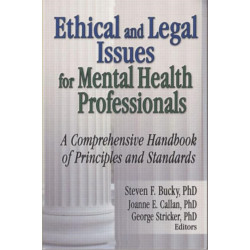 Ethical and Legal Issues for Mental Health Professionals: A Comprehensive Handbook of Principles and Standards