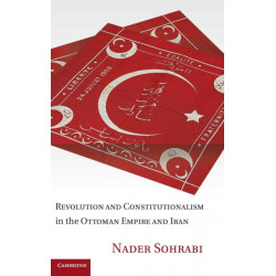 Revolution and Constitutionalism in the Ottoman Empire and Iran