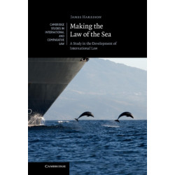Making the Law of the Sea: A Study in the Development of International Law