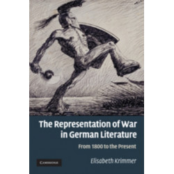 The Representation of War in German Literature: From 1800 to the Present