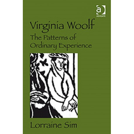Virginia Woolf: The Patterns of Ordinary Experience