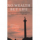 No Wealth but Life: Welfare Economics and the Welfare State in Britain, 1880–1945