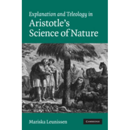 Explanation and Teleology in Aristotle's Science of Nature