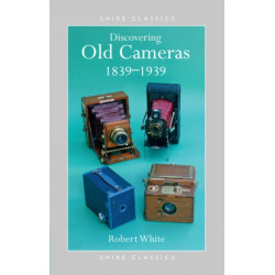 Discovering Old Cameras 1839-1939