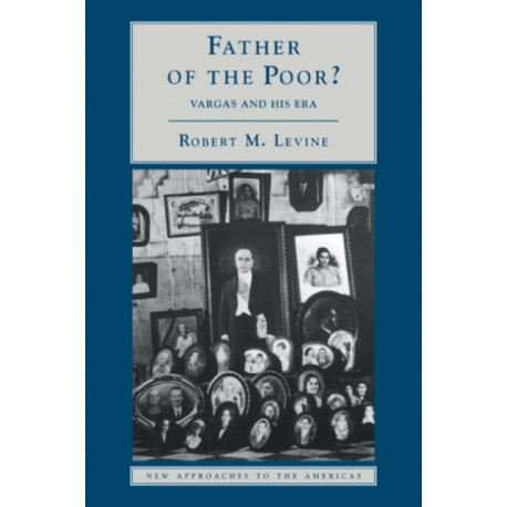 Father of the Poor?: Vargas and his Era