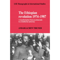 The Ethiopian Revolution 1974–1987: A Transformation from an Aristocratic to a Totalitarian Autocracy