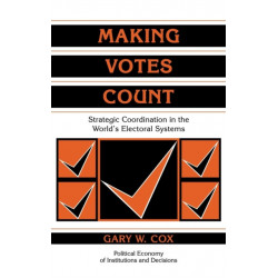 Making Votes Count: Strategic Coordination in the World's Electoral Systems
